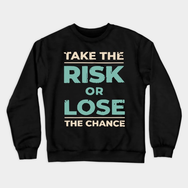 Risk Crewneck Sweatshirt by ArtBudda